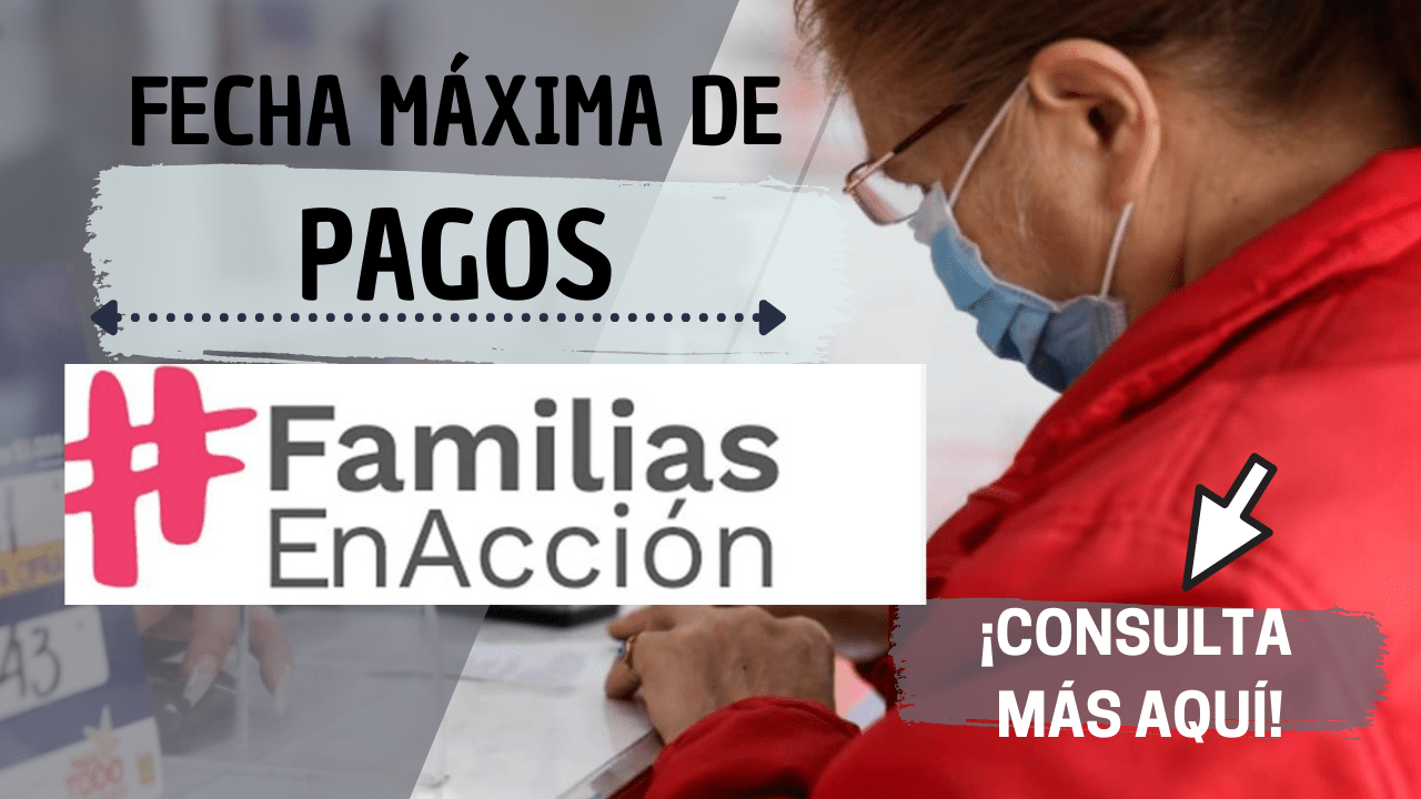 ¡Confirmado! Fechas de pago de Familias en Acción Consulta aquí